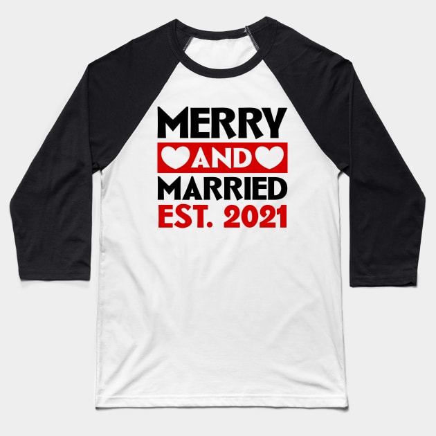 Merry and Married 2021 Baseball T-Shirt by colorsplash